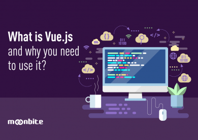 What is Vue.js and why you need to use it?